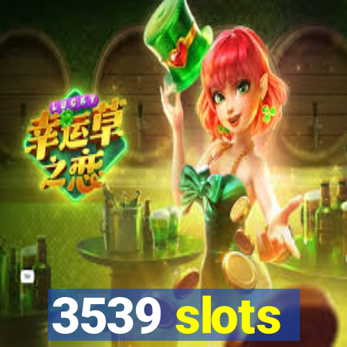 3539 slots